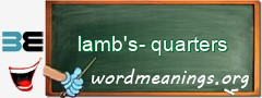 WordMeaning blackboard for lamb's-quarters